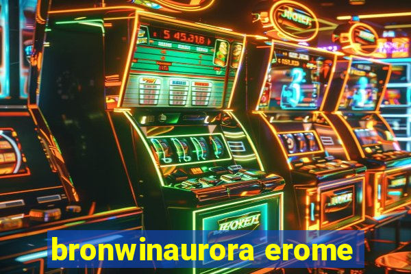 bronwinaurora erome